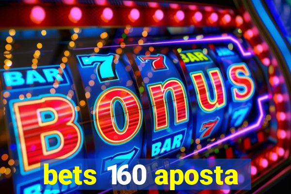 bets 160 aposta